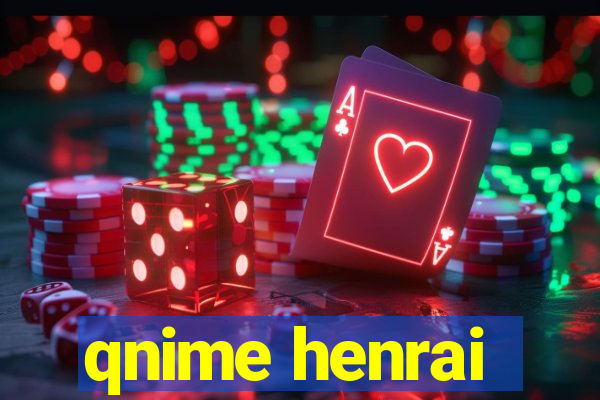 qnime henrai